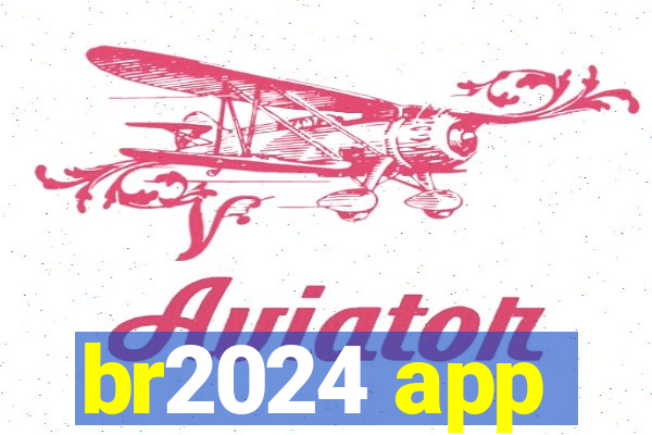 br2024 app